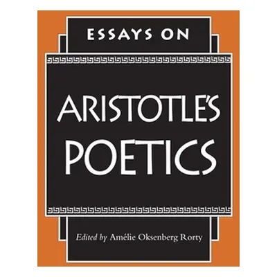 "Essays on Aristotle's Poetics" - "" ("Rorty Amlie Oksenberg")