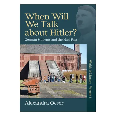 "When Will We Talk about Hitler?: German Students and the Nazi Past" - "" ("Oeser Alexandra")