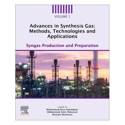 "Advances in Synthesis Gas: Methods, Technologies and Applications: Syngas Production and Prepar