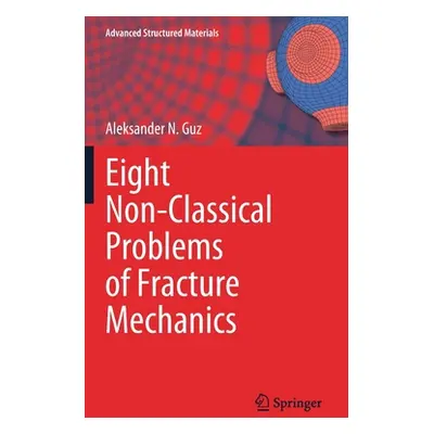 "Eight Non-Classical Problems of Fracture Mechanics" - "" ("Guz Aleksander N.")