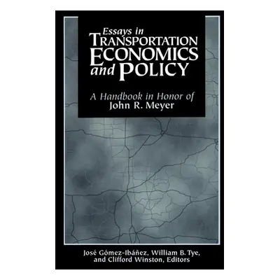 "Essays in Transportation Economics and Policy: A Handbook in Honor of John R. Meyer" - "" ("Gom