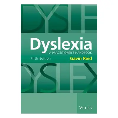 "Dyslexia: A Practitioner's Handbook" - "" ("Reid Gavin")