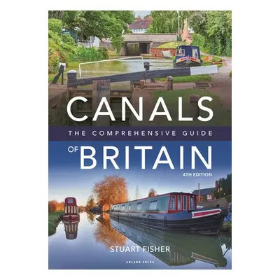 "Canals of Britain: The Comprehensive Guide" - "" ("Fisher Stuart")