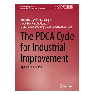 "The Pdca Cycle for Industrial Improvement: Applied Case Studies" - "" ("Realyvsquez Vargas Artu