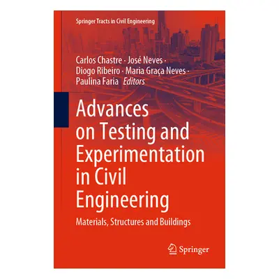 "Advances on Testing and Experimentation in Civil Engineering: Materials, Structures and Buildin