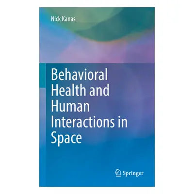 "Behavioral Health and Human Interactions in Space" - "" ("Kanas Nick")