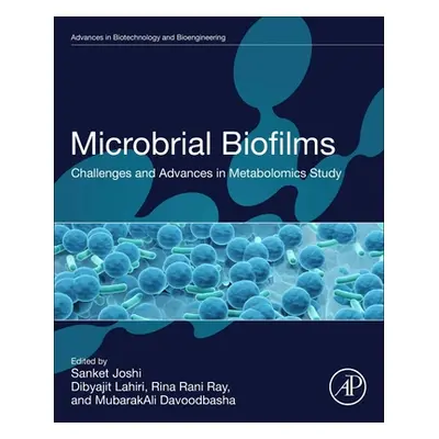 "Microbial Biofilms: Challenges and Advances in Metabolomic Study" - "" ("Joshi Sanket")