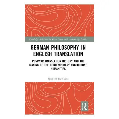 "German Philosophy in English Translation: Postwar Translation History and the Making of the Con