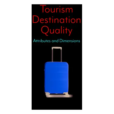 "Tourism Destination Quality: Attributes and Dimensions" - "" ("Seakhoa-King Arthur")