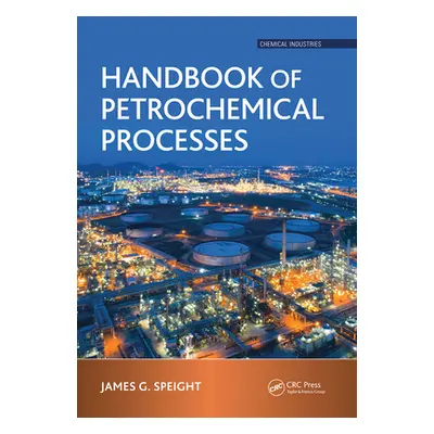 "Handbook of Petrochemical Processes" - "" ("Speight James G.")