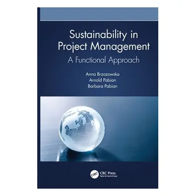 "Sustainability in Project Management: A Functional Approach" - "" ("Brzozowska Anna")