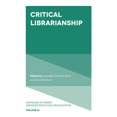 "Critical Librarianship" - "" ("Hines Samantha Schmehl")