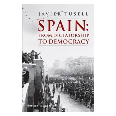 "Spain: From Dictatorship to Democracy" - "" ("Tusell Javier")