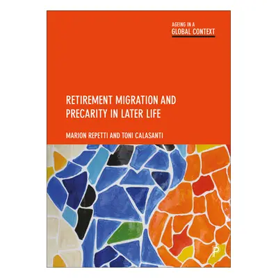 "Retirement Migration and Precarity in Later Life" - "" ("Repetti Marion")