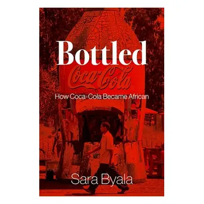 "Bottled: How Coca-Cola Became African" - "" ("Byala Sara")