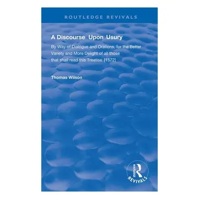 "Discourse Upon Usury" - "By Way of Dialogue and Orations for the Better Variety and More Deligh