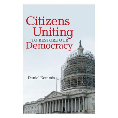 "Citizens Uniting to Restore Our Democracy" - "" ("Kemmis Daniel")