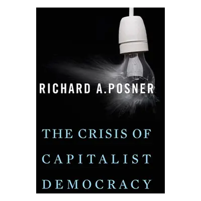 "The Crisis of Capitalist Democracy" - "" ("Posner Richard A.")