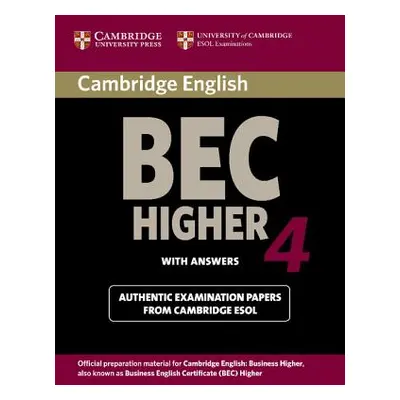 "Cambridge Bec 4 Higher Student's Book with Answers: Examination Papers from University of Cambr