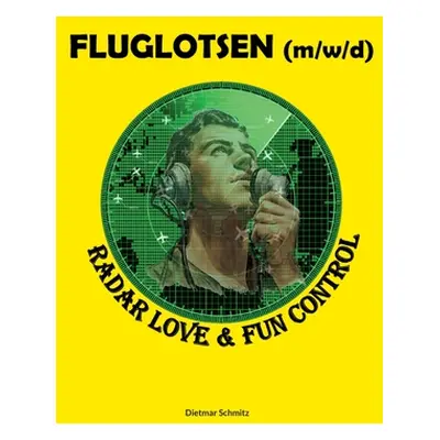 "Fluglotse (m/w/d): Radar Love & Fun Control" - "" ("Schmitz Dietmar")