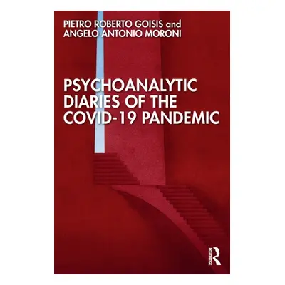 "Psychoanalytic Diaries of the COVID-19 Pandemic" - "" ("Goisis Pietro Roberto")