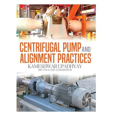 "Centrifugal Pump and Alignment Practices" - "" ("Kameshwar Upadhyay")