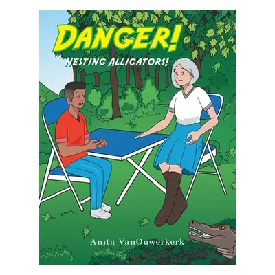 "Danger! Nesting Alligators!" - "" ("Vanouwerkerk Anita")