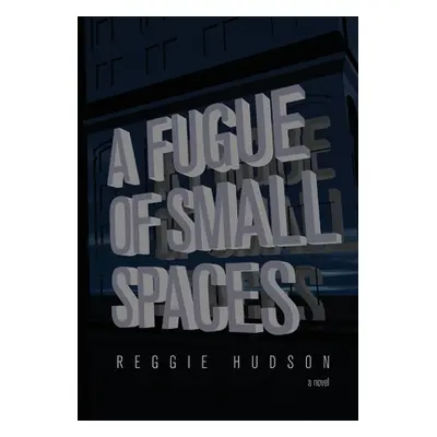 "A Fugue of Small Spaces" - "" ("Hudson Reggie")