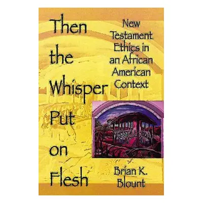 "Then the Whisper Put on Flesh" - "" ("Blount Brian K.")