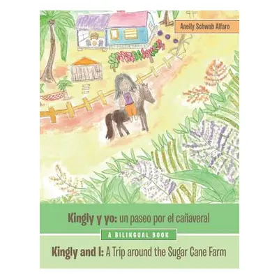 "Kingly Y Yo: Un Paseo Por El Caaveral: Kingly and I: a Trip Around the Sugar Cane Farm" - "" ("