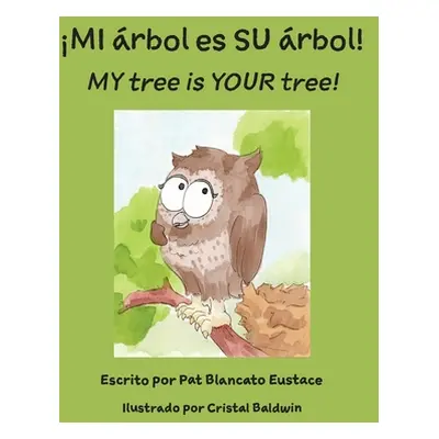 "MI rbol es SU rbol! / MY tree is YOUR tree! (Spanish and English Edition)" - "" ("Eustace Pat B