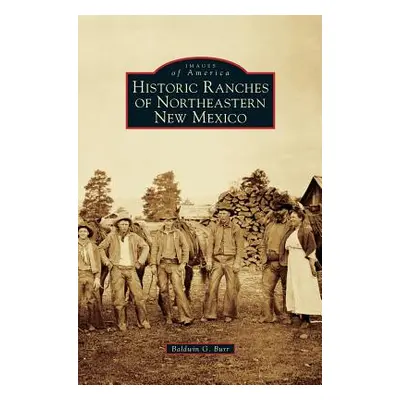 "Historic Ranches of Northeastern New Mexico" - "" ("Burr Baldwin G.")