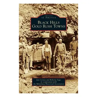 "Black Hills Gold Rush Towns" - "" ("Cerney Jan")