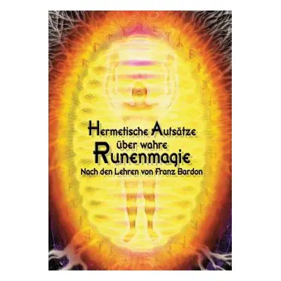 "Hermetische Aufstze ber wahre Runenmagie: Nach den Lehren von Franz Bardon" - "" ("Hohensttten 