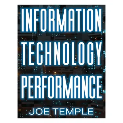 "Information Technology Performance" - "" ("Temple Joe")