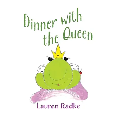 "Dinner with the Queen" - "" ("Radke Lauren")