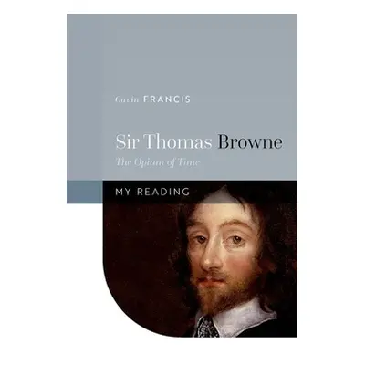 "Sir Thomas Browne: The Opium of Time" - "" ("Francis Gavin")