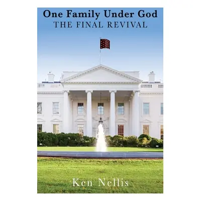 "One Family Under God: The Final Revival" - "" ("Nellis Ken")