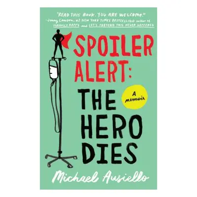 "Spoiler Alert: The Hero Dies: A Memoir of Love, Loss, and Other Four-Letter Words" - "" ("Ausie