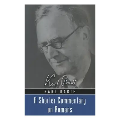 "A Shorter Commentary on Romans" - "" ("Barth Karl")