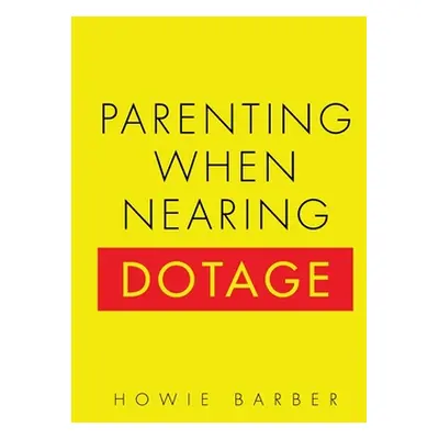 "Parenting When Nearing Dotage" - "" ("Barber Howie")