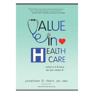 "Value in Healthcare: What is it and How do we create it?" - "" ("Hart Jonathan")