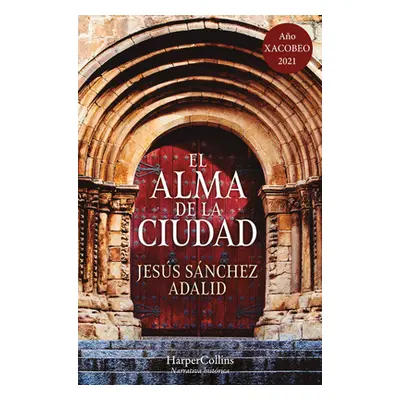 "El Alma de la Ciudad (the Soul of the City - Spanish Edition)" - "" ("Adalid Jess Snchez")