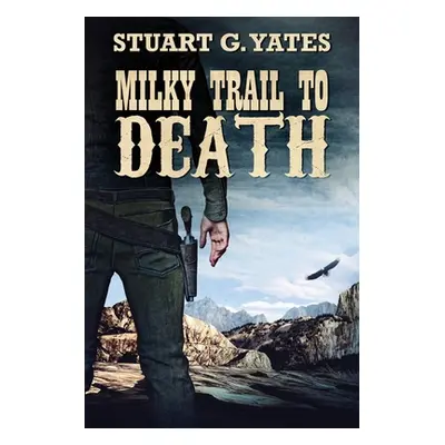 "Milky Trail To Death" - "" ("Yates Stuart G.")