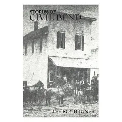 "Stories of Civil Bend" - "" ("Bruner Lee Roy")