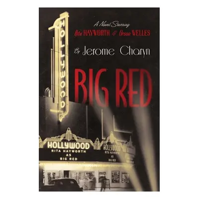 "Big Red: A Novel Starring Rita Hayworth and Orson Welles" - "" ("Charyn Jerome")