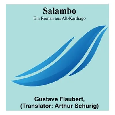 "Salambo: Ein Roman aus Alt-Karthago" - "" ("Flaubert Gustave")