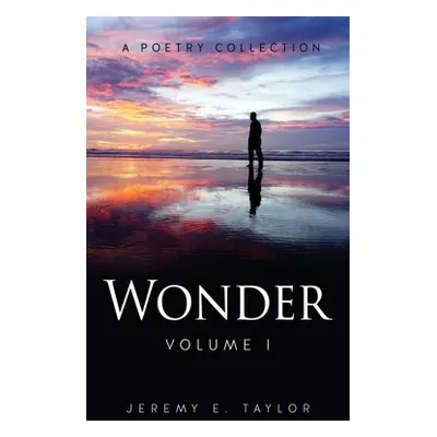 "Wonder: Volume I" - "" ("Taylor Jeremy E.")