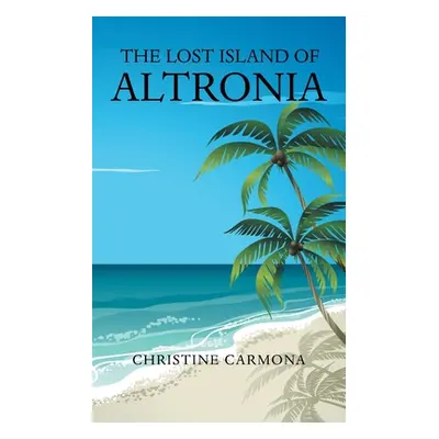 "The Lost Island of Altronia" - "" ("Carmona Christine")