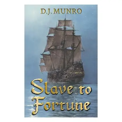 "Slave to Fortune" - "" ("Munro D. J.")